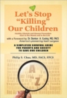 Let's Stop "Killing" Our Children : disease prevention starting from the crib A SIMPLIFIED SURVIVAL GUIDE FOR PARENTS AND SOCIETY TO SAVE OUR CHILDREN - Book