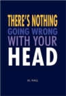 There's Nothing Going Wrong with Your Head - Book