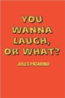 You Wanna Laugh, or What? - Book