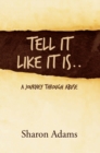 Tell It Like It Is.. : A Journey Through Abuse - eBook