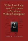 With a Little Help from My Friends a Play about William Shakespeare - Book