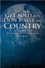 You May Get Sold But Don't Sell My Country - Book