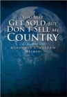 You May Get Sold But Don't Sell My Country - Book