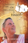 I Thought I Saw... or Did I Hear, a Halo? - eBook