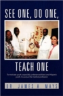 See One, Do One, Teach One : To Motivate Youth, Especially Underserved Black and Hispanic Youth, to Pursue the Medical Profession - Book