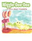 Wiggle-Dee-Dee : A Story about Friendship - Book