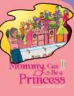 Mommy, Can I Be a Princess? - Book