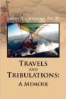 Travels and Tribulations : A Memoir - Book