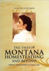 Tall Tales of Montana Homesteading and Beyond - Book