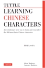 Tuttle Learning Chinese Characters : (HSK Levels 1 -3) A Revolutionary New Way to Learn and Remember the 800 Most Basic Chinese Characters - eBook