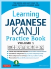 Learning Japanese Kanji Practice Book Volume 1 : The Quick and Easy Way to Learn the Basic Japanese Kanji [Downloadable Material Included] - eBook