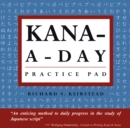 Kana a Day Practice Pad : Practice basic Japanese hiragana and katakana and learn a year's worth of Japanese letters in just minutes a day. - eBook