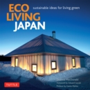 Eco Living Japan : Sustainable Ideas for Living Green - eBook