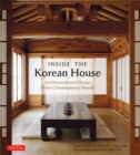 Inside The Korean House : Architecture and Design in the Contemporary Hanok - eBook