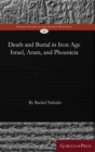 Death and Burial in Iron Age Israel, Aram, and Phoenicia - Book