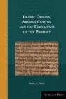 Islamic Origins, Arabian Custom, and the Documents of the Prophet - Book