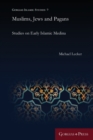 Muslims, Jews and Pagans : Studies on Early Islamic Medina - Book