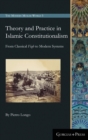 Theory and Practice in Islamic Constitutionalism : From Classical Fiqh to Modern Systems - Book
