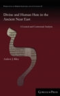 Divine and Human Hate in the Ancient Near East : A Lexical and Contextual Analysis - Book
