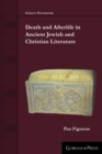 Death and Afterlife in Ancient Jewish and Christian Literature - Book
