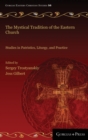 The Mystical Tradition of the Eastern Church : Studies in Patristics, Liturgy, and Practice - Book