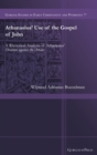 Athanasius' Use of the Gospel of John : A Rhetorical Analysis of Athanasius' Orations against the Arians - Book
