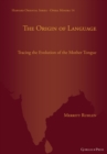 The Origin of Language : Tracing the Evolution of the Mother Tongue - Book