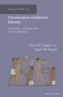 Circumcision and Jewish Identity : Case Studies on Ancient Texts and Their Reception - Book