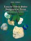 Luna de Vidrio Sobre Imagenes de Arena : Coleccion de Narrativa Breve - Book