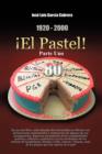 1920-2000 El Pastel! Parte Uno: En Un Solo Libro - Book