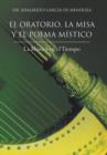 El Oratorio, La Misa y El Poema Mistico : La Musica En El Tiempo - Book