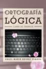 Ortografia Logica : Libro de Trabajo - Book