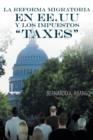 La Reforma Migratoria En Ee.Uu y Los Impuestos Taxes - Book