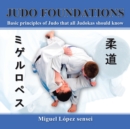 Judo Foundations : Basic Principles of Judo That All Judokas Should Know - eBook