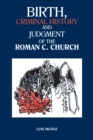 Birth, Criminal History and Judgment of the Roman C. Church - eBook