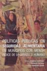 Politicas Publicas En Seguridad Alimentaria En Municipios Con Menor Indice de Desarrollo Humano - Book
