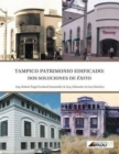 Tampico, Patrimonio Edificado : DOS Soluciones de Exito - Book