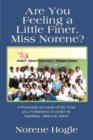 Are You Feeling a Little Finer, Miss Norene? : A Personal Account of My Year as a Volunteer Teacher in Namibia, Africa in 2009 - Book