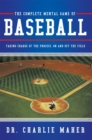The Complete Mental Game of Baseball : Taking Charge of the Process , on and off the Field - eBook