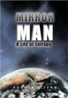 Mirror Man : A Life of Entropy - Book