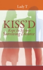 Kiss'd : Kept in Silence Surviving Divorce - eBook