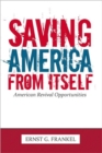 Saving America from Itself : American Revival Opportunities - Book