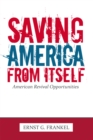 Saving America from Itself : American Revival Opportunities - eBook