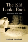 The Kid Looks Back-Short Stories & Tall Tales - Book