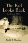 The Kid Looks Back-Short Stories & Tall Tales - eBook