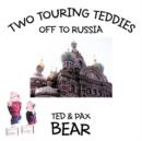 Two Touring Teddies : Off to Russia - Book