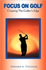 Focus On Golf : Creating The Golfer's Edge - Book