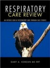 Respiratory Care Review : An Intense Look at Respiratory Care Through Case Studies - Book