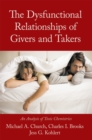 The Dysfunctional Relationships of Givers and Takers : An Analysis of Toxic Chemistries - eBook