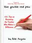 The Gentle Red Pen : 101 Tips on Becoming the Teacher Who Makes a Difference - eBook